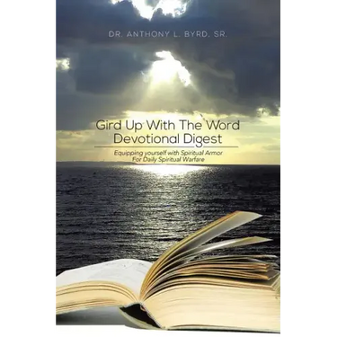 Gird Up with the Word Devotional Digest: Equipping Yourself with Spiritual Armor for Daily Spiritual Warfare