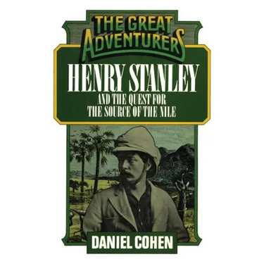 Henry Stanley and the Quest for the Source of the Nile