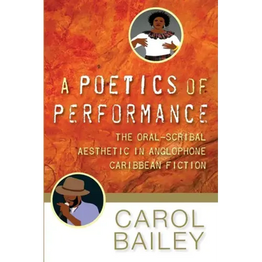 A Poetics of Performance: The Oral-Scribal Aesthetic in Anglophone Caribbean Fiction