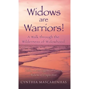 Widows are Warriors! A Walk through the Wilderness of Widowhood: Daily encouragement from a Widow's Perspective