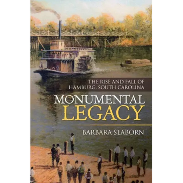 Monumental Legacy: The Rise and Fall of Hamburg, South Carolina
