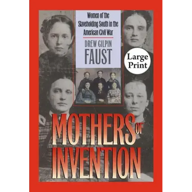 Mothers of Invention: Women of the Slaveholding South in the American Civil War