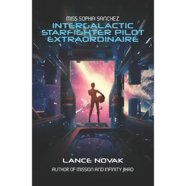 Miss Sophia Sanchez: Intergalactic Starfighter Pilot Extraordinaire