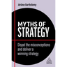 Myths of Strategy: Dispel the Misconceptions and Deliver a Winning Strategy