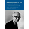 The New World of Self: Heinz Kohut's Transformation of Psychoanalysis and Psychotherapy