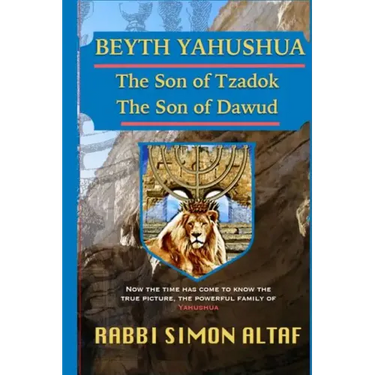 Beyth Yahushua The Son of Tzadok, The Son of Dawud