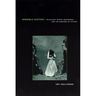 Sensible Ecstasy: Mysticism, Sexual Difference, and the Demands of History