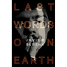 Last Words on Earth