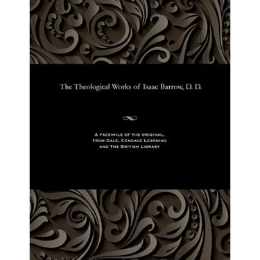 The Theological Works of Isaac Barrow, D. D.