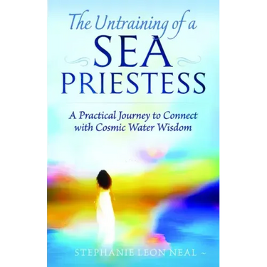 Untraining of a Sea Priestess: A Practical Journey to Connect with Cosmic Water Wisdom