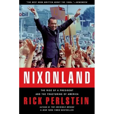 Nixonland: The Rise of a President and the Fracturing of America