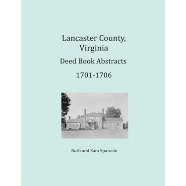 Lancaster County, Virginia Deed Book Abstracts 1701-1706