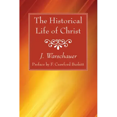 The Historical Life of Christ