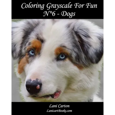 Coloring Grayscale For Fun - N°6 - Dogs: 25 Dogs Grayscale images to color and bring to life