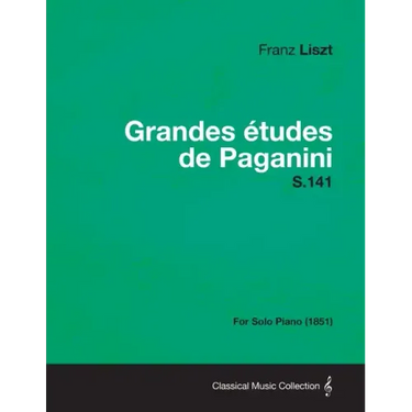 Grandes Etudes de Paganini S.141 - For Solo Piano (1851)
