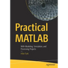 Practical MATLAB: With Modeling, Simulation, and Processing Projects