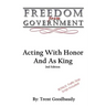Freedom From Government: Acting With Honor And As King: Second Edition