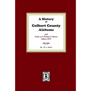 A History of Colbert County, Alabama and some of its pioneer citizens before 1875