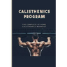 Calisthenics Program: The Complete At Home Calisthenics Workout: Beginner Calisthenics Workout