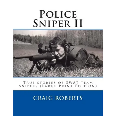 Police Sniper II: True stories of SWAT team precisioin riflemen