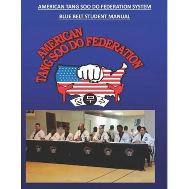 American Tang Soo Do Federation System: Blue Belt Manual