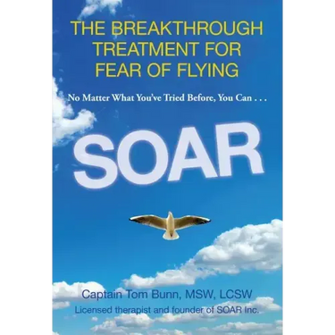 Soar: The Breakthrough Treatment for Fear of Flying