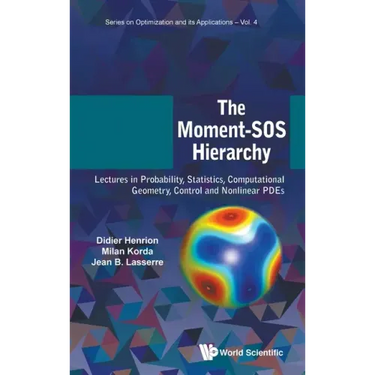 Moment-SOS Hierarchy, The: Lectures in Probability, Statistics, Computational Geometry, Control and Nonlinear Pdes