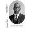 Samuel Hall, 47 Years a Slave: A Brief Story of His Life Before and After Freedom Came to Him
