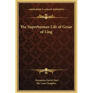 The Superhuman Life of Gesar of Ling