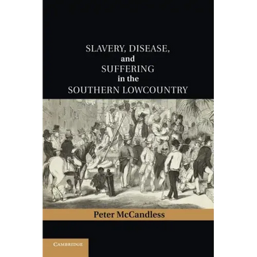 Slavery, Disease, and Suffering in the Southern Lowcountry