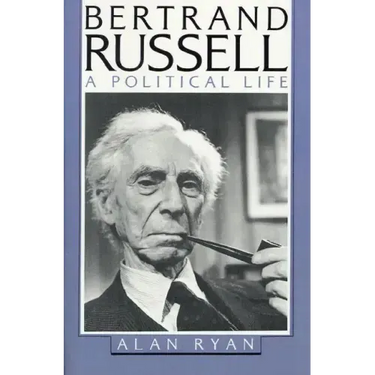Bertrand Russell: A Political Life