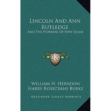 Lincoln And Ann Rutledge: And The Pioneers Of New Salem