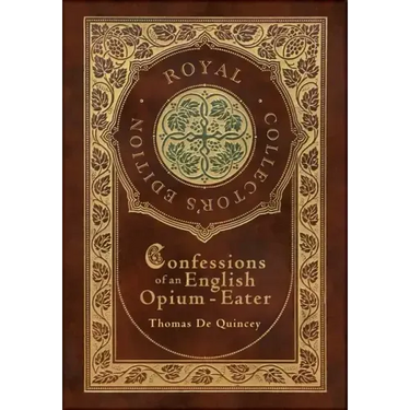 Confessions of an English Opium-Eater (Royal Collector's Edition) (Case Laminate Hardcover with Jacket)