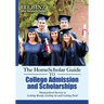 The HomeScholar Guide to College Admission and Scholarships: Homeschool Secrets to Getting Ready, Getting In and Getting Paid