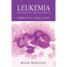 Leukemia: From Diagnosis to Winning the Battle