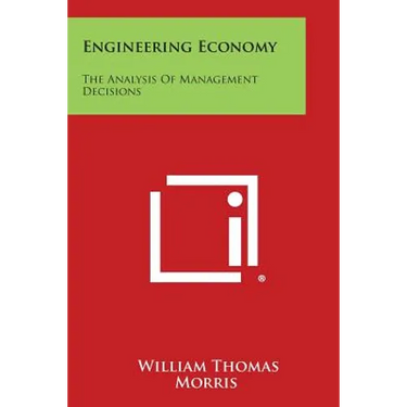 Engineering Economy: The Analysis of Management Decisions