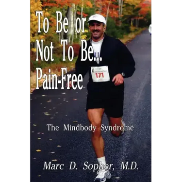 To Be or Not To Be... Pain-Free: The Mindbody Syndrome