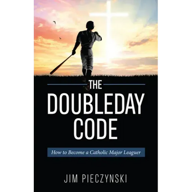 The Doubleday Code: Baseball and the Mysteries of Catholicism