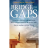 Bridge the Gaps Lessons on Self-Awareness, Self-Development, and Self-Care Tools for Building a Life That Matters