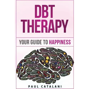 DBT Therapy: Your Guide to Happiness