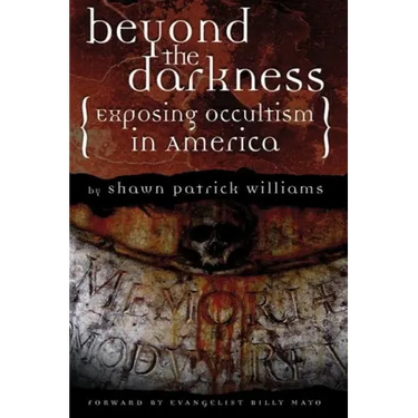 Beyond the Darkness: Exposing the Occult in America