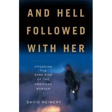 And Hell Followed with Her: Crossing the Dark Side of the American Border