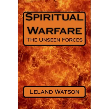 Spiritual Warfare: The Unseen Forces