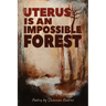 The Uterus is an Impossible Forest