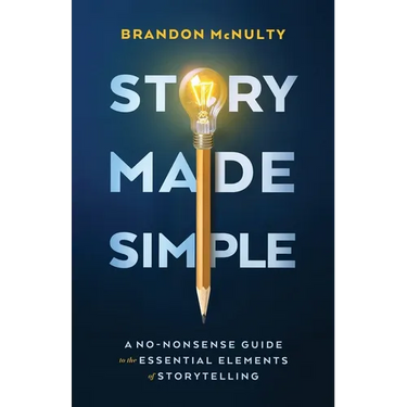 Story Made Simple: A No-Nonsense Guide to the Essential Elements of Storytelling
