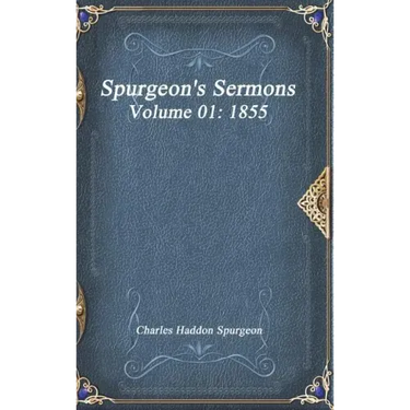 Spurgeon's Sermons Volume 01: 1855