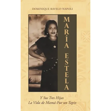 Maria Estela: Y Sus Tres Hijas La Vida de Mama-Fue un Tapiz