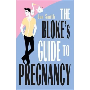 Bloke's Guide to Pregnancy