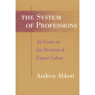 The System of Professions: An Essay on the Division of Expert Labor