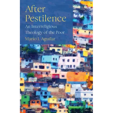 After Pestilence: An Interreligious Theology of the Poor